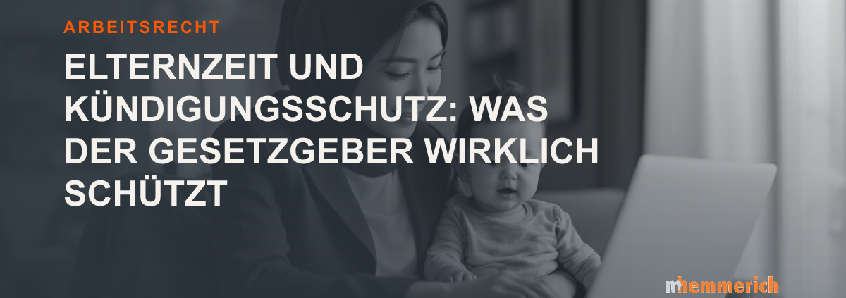 Titelbild: Elternzeit und Kündigungsschutz: Was der Gesetzgeber wirklich schützt